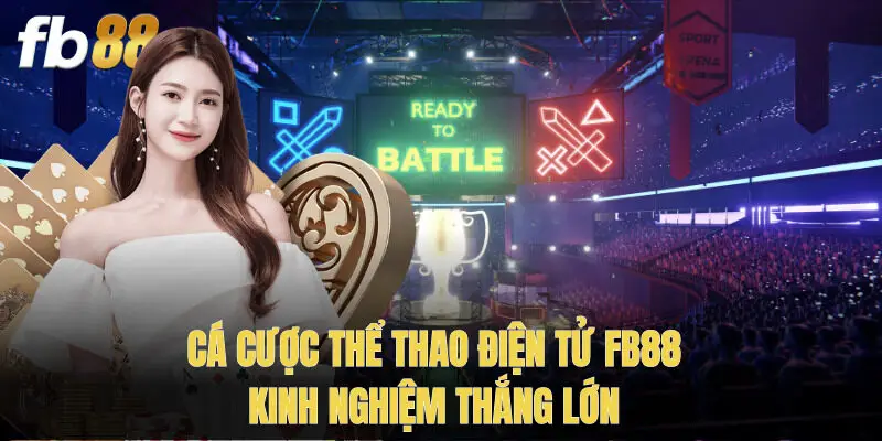 Cá Cược Thể Thao Điện Tử Fb88 - Kinh Nghiệm Thắng Lớn