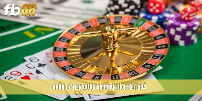 Quản lý tiền cược và phân tích kết quả