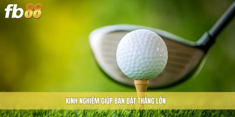Kinh nghiệm giúp bạn đặt thắng lớn