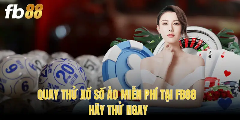 Quay Thử Xổ Số Ảo Miễn Phí Tại FB88 – Hãy Thử Ngay