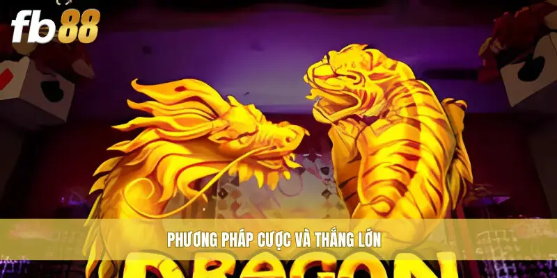 Phương pháp cược và thắng lớn