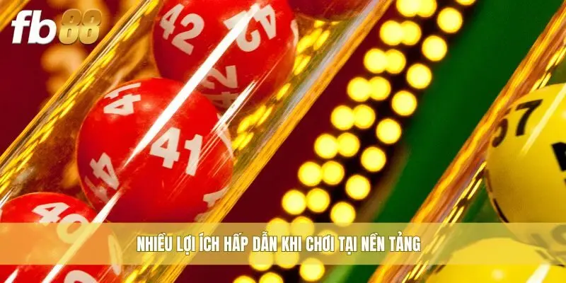 Nhiều lợi ích hấp dẫn khi chơi tại nền tảng